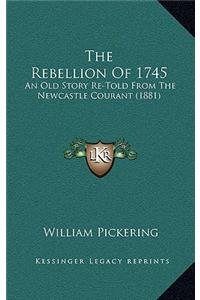 The Rebellion Of 1745
