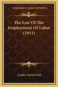 The Law of the Employment of Labor (1911)