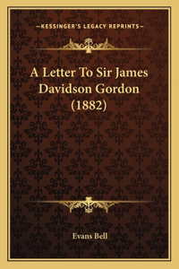 Letter To Sir James Davidson Gordon (1882)