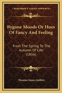 Bygone Moods Or Hues Of Fancy And Feeling