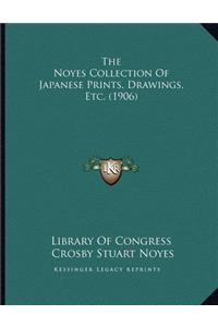 The Noyes Collection Of Japanese Prints, Drawings, Etc. (1906)