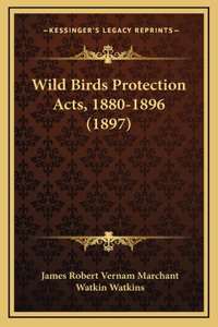 Wild Birds Protection Acts, 1880-1896 (1897)