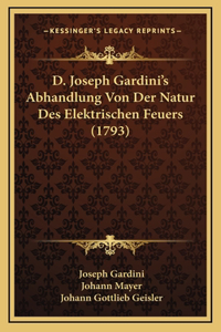 D. Joseph Gardini's Abhandlung Von Der Natur Des Elektrischen Feuers (1793)