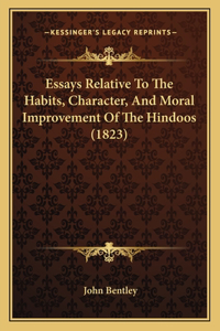 Essays Relative To The Habits, Character, And Moral Improvement Of The Hindoos (1823)