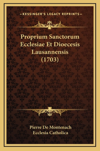 Proprium Sanctorum Ecclesiae Et Dioecesis Lausannensis (1703)