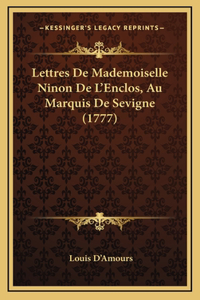 Lettres De Mademoiselle Ninon De L'Enclos, Au Marquis De Sevigne (1777)