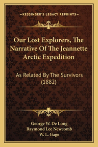 Our Lost Explorers, The Narrative Of The Jeannette Arctic Expedition