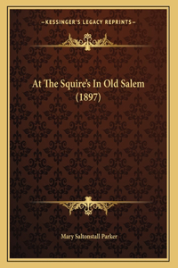 At The Squire's In Old Salem (1897)