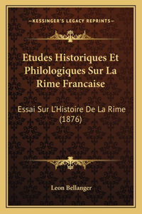 Etudes Historiques Et Philologiques Sur La Rime Francaise