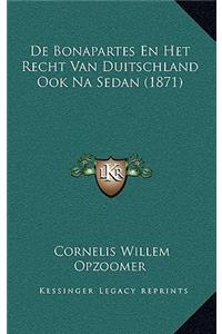 De Bonapartes En Het Recht Van Duitschland Ook Na Sedan (1871)