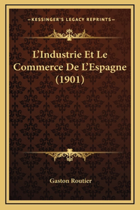 L'Industrie Et Le Commerce De L'Espagne (1901)