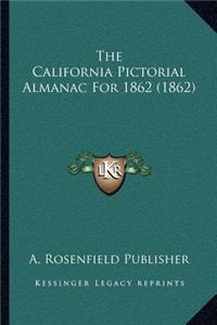 The California Pictorial Almanac For 1862 (1862)