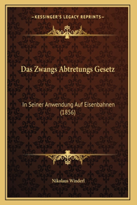 Das Zwangs Abtretungs Gesetz