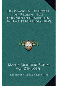 De Omvang En Het Gevaar Der Recidive, Hare Oorzaken En De Middelen Om Haar Te Bestrijden (1890)