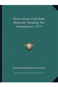 Proeve Eener Letterlijke Metrische Vertaling Van Aristophanes (1857)