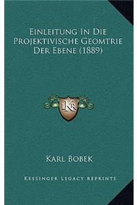 Einleitung In Die Projektivische Geomtrie Der Ebene (1889)