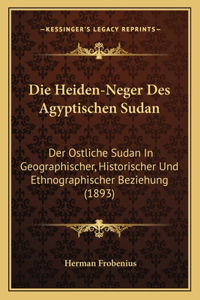 Die Heiden-Neger Des Agyptischen Sudan