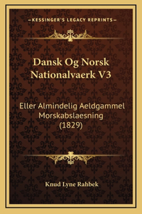 Dansk Og Norsk Nationalvaerk V3