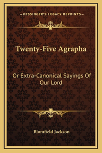 Twenty-Five Agrapha