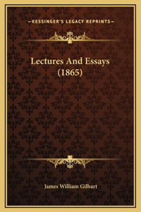 Lectures And Essays (1865)