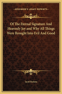 Of The Eternal Signature And Heavenly Joy and Why All Things Were Brought Into Evil And Good