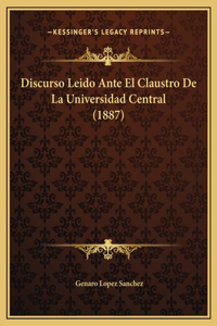 Discurso Leido Ante El Claustro De La Universidad Central (1887)