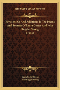 Revisions Of And Additions To The Poems And Sonnets Of Laura Coster And John Ruggles Strong (1913)