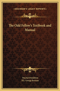 The Odd Fellow's Textbook and Manual