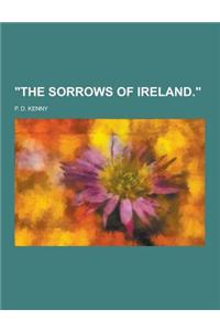 The Sorrows of Ireland.