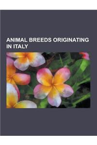 Animal Breeds Originating in Italy: Chicken Breeds Originating in Italy, Dog Breeds Originating in Italy, Horse Breeds of Italy, Italian Greyhound, Ha