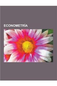 Econometria: Analisis de La Regresion, Minimos Cuadrados, Modelo Harrod-Domar, Regresion Lineal, Modelo Keynesiano, Regresion No Li