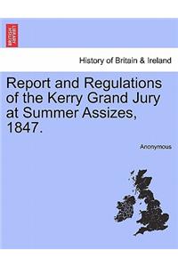 Report and Regulations of the Kerry Grand Jury at Summer Assizes, 1847.
