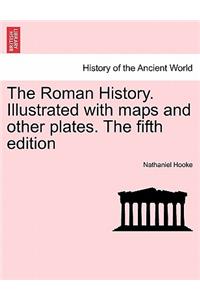 The Roman History. Illustrated with maps and other plates. The fifth edition