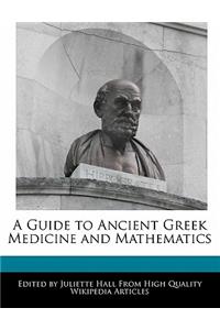 A Guide to Ancient Greek Medicine and Mathematics