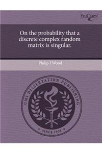 On the Probability That a Discrete Complex Random Matrix Is Singular