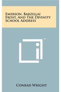 Emerson, Barzillai Frost, and the Divinity School Address