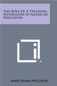 The Role Of A Teaching Sisterhood In American Education
