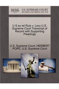 U S Ex Rel Rutz V. Levy U.S. Supreme Court Transcript of Record with Supporting Pleadings