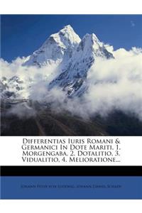 Differentias Iuris Romani & Germanici in Dote Mariti, 1. Morgengaba, 2. Dotalitio, 3. Vidualitio, 4. Melioratione...