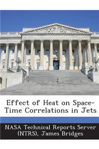 Effect of Heat on Space-Time Correlations in Jets