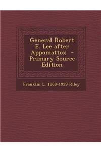 General Robert E. Lee After Appomattox