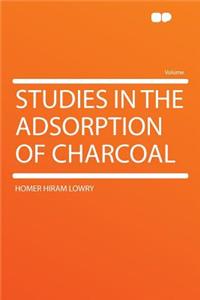 Studies in the Adsorption of Charcoal