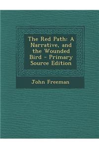 The Red Path: A Narrative, and the Wounded Bird