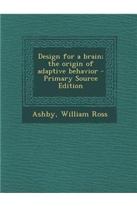 Design for a Brain; The Origin of Adaptive Behavior