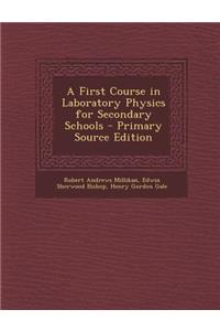 A First Course in Laboratory Physics for Secondary Schools - Primary Source Edition