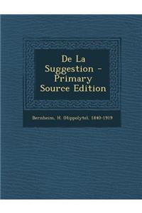 de La Suggestion - Primary Source Edition