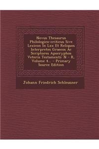 Novus Thesaurus Philologico-criticus Sive Lexicon In Lxx Et Reliquos Interpretes Graecos Ac Scriptores Apocryphos Veteris Testamenti