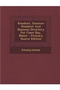 Resident, Summer Resident and Business Directory for Casco Bay, Maine - Primary Source Edition
