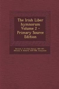 Irish Liber Hymnorum Volume 2 - Primary Source Edition