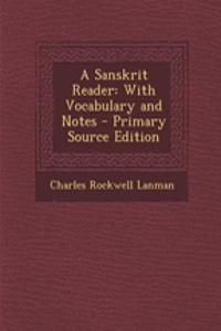 A Sanskrit Reader: With Vocabulary and Notes